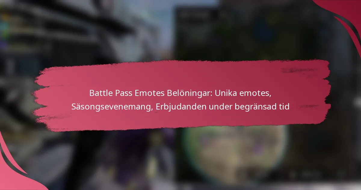 Battle Pass Emotes Belöningar: Unika emotes, Säsongsevenemang, Erbjudanden under begränsad tid