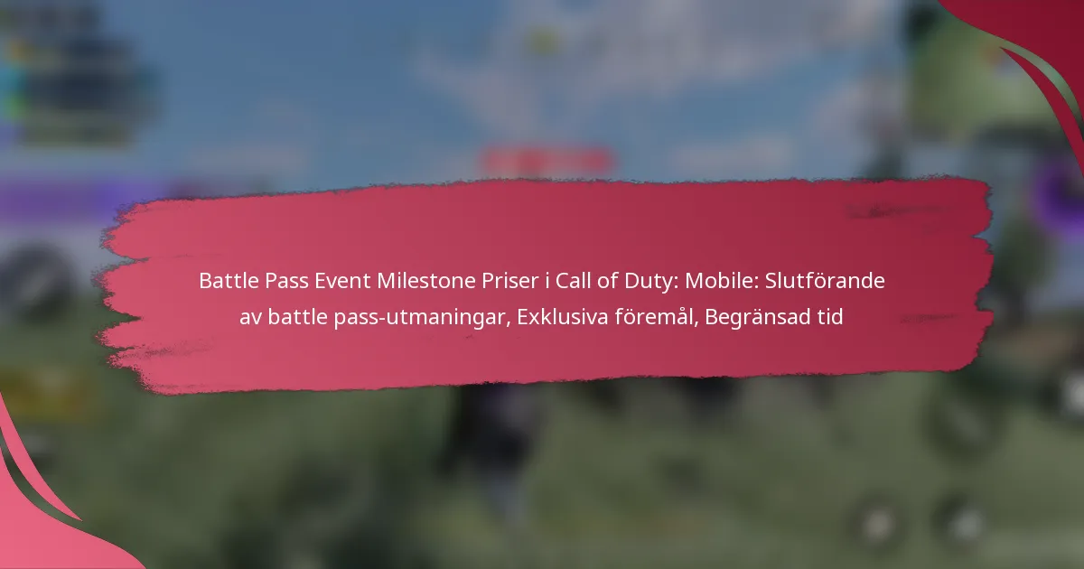 Battle Pass Event Milestone Priser i Call of Duty: Mobile: Slutförande av battle pass-utmaningar, Exklusiva föremål, Begränsad tid