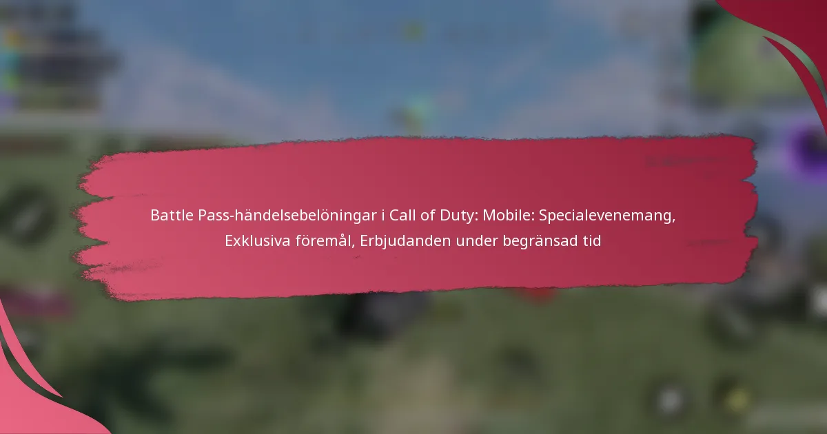 Battle Pass-händelsebelöningar i Call of Duty: Mobile: Specialevenemang, Exklusiva föremål, Erbjudanden under begränsad tid