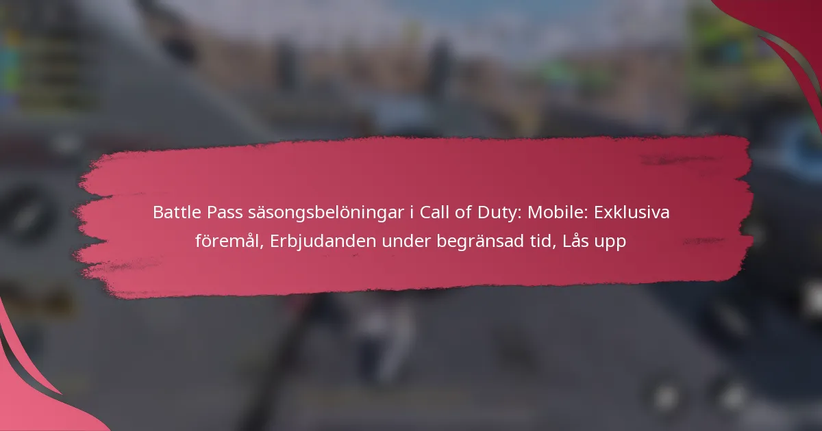 Battle Pass säsongsbelöningar i Call of Duty: Mobile: Exklusiva föremål, Erbjudanden under begränsad tid, Lås upp