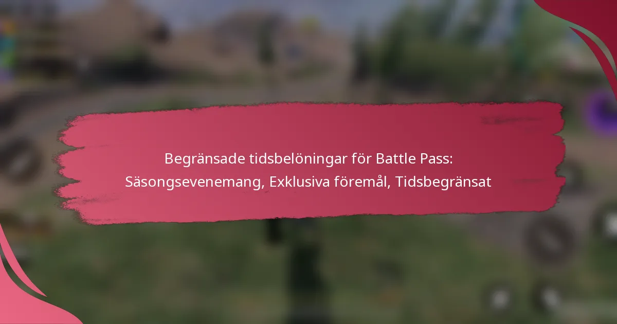 Begränsade tidsbelöningar för Battle Pass: Säsongsevenemang, Exklusiva föremål, Tidsbegränsat