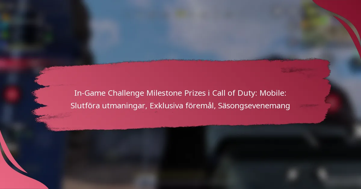 In-Game Challenge Milestone Prizes i Call of Duty: Mobile: Slutföra utmaningar, Exklusiva föremål, Säsongsevenemang