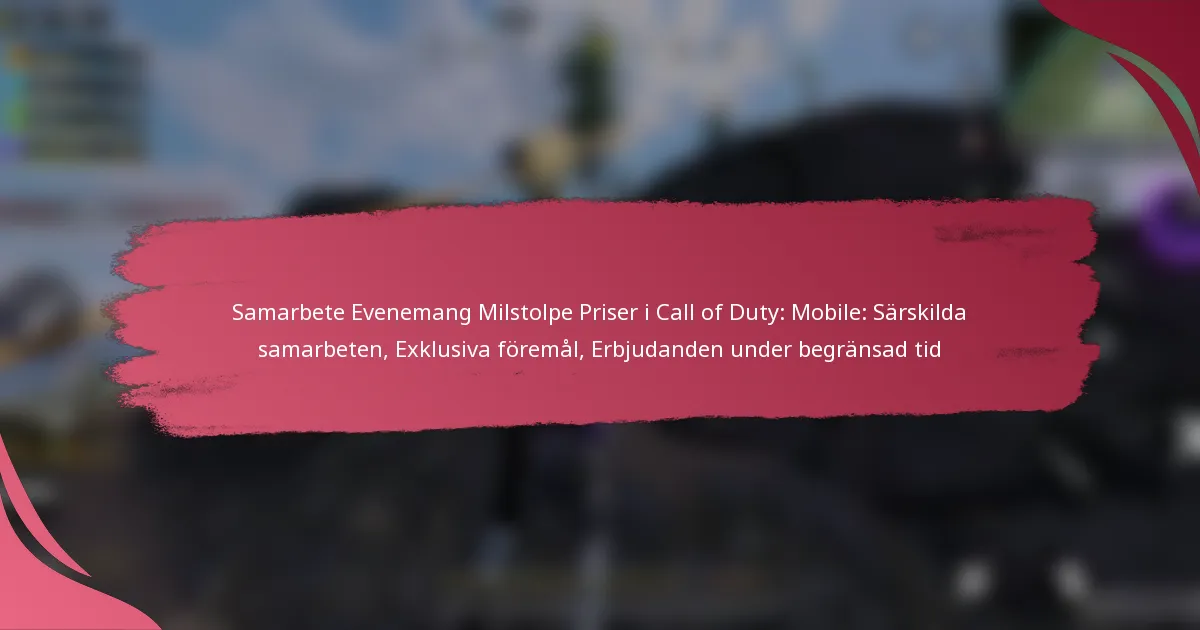 Samarbete Evenemang Milstolpe Priser i Call of Duty: Mobile: Särskilda samarbeten, Exklusiva föremål, Erbjudanden under begränsad tid