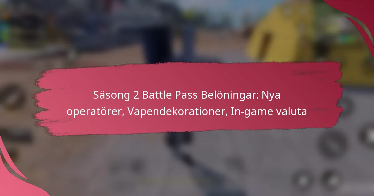 Säsong 2 Battle Pass Belöningar: Nya operatörer, Vapendekorationer, In-game valuta