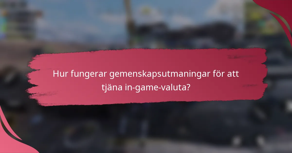Hur fungerar gemenskapsutmaningar för att tjäna in-game-valuta?