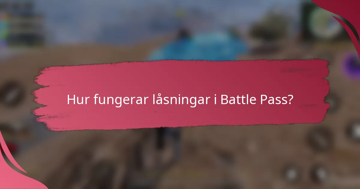 Hur fungerar låsningar i Battle Pass?