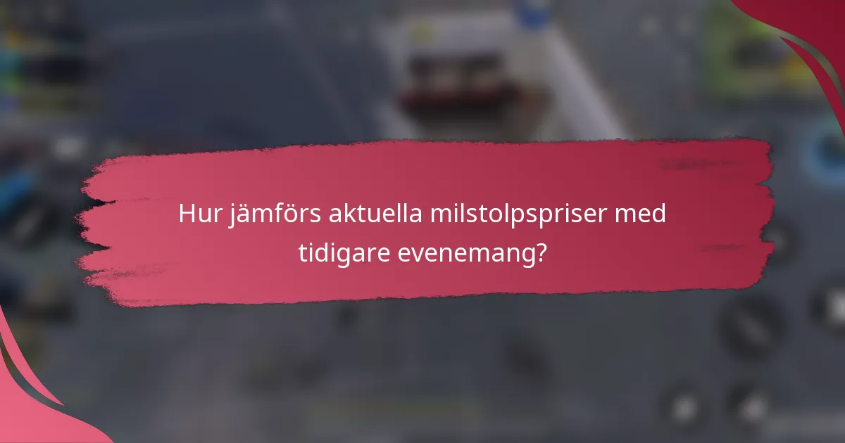 Hur jämförs aktuella milstolpspriser med tidigare evenemang?