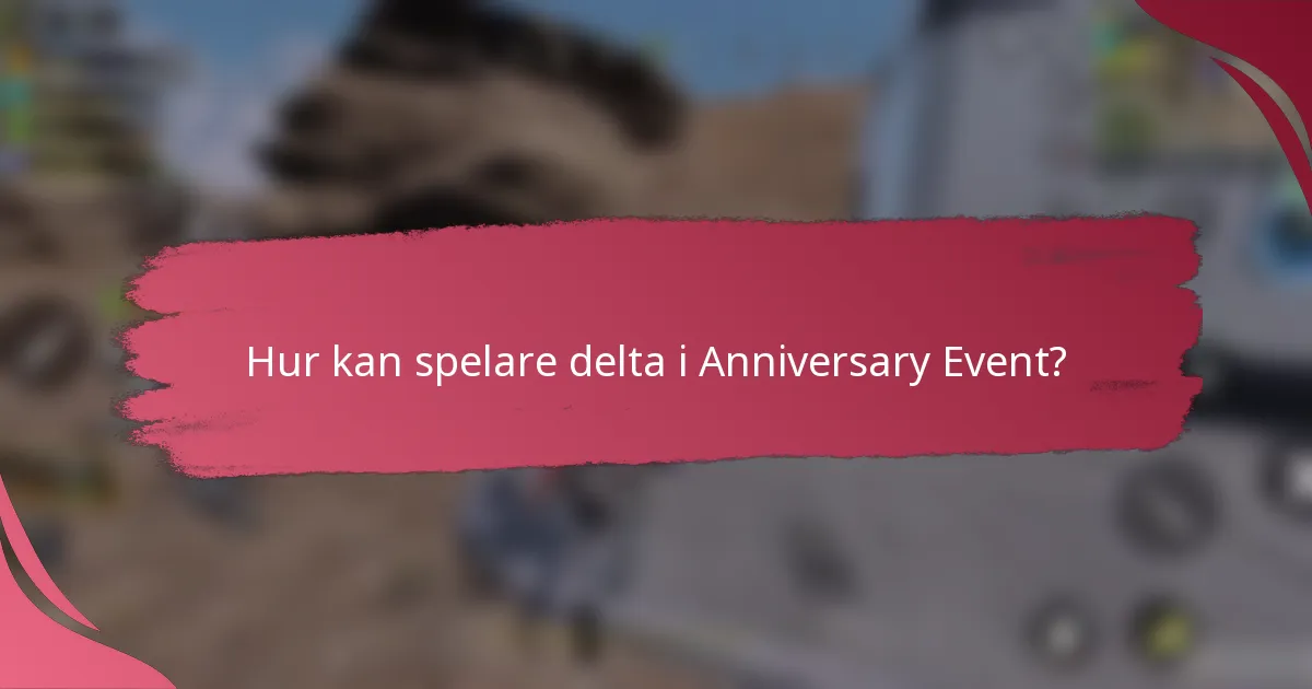Hur kan spelare delta i Anniversary Event?