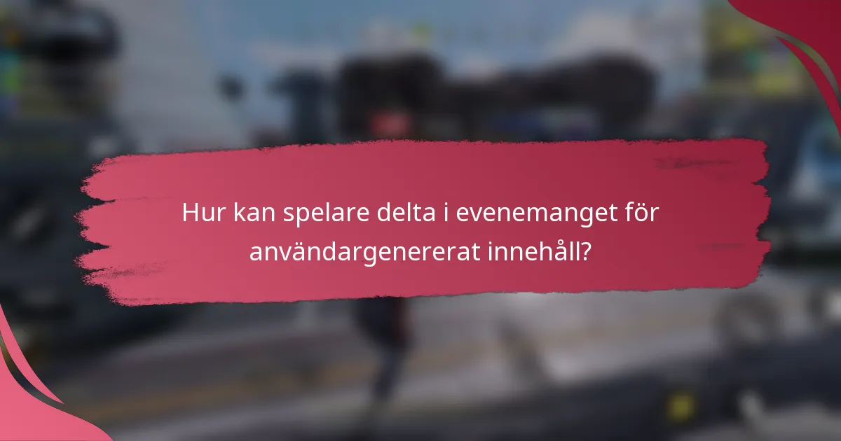 Hur kan spelare delta i evenemanget för användargenererat innehåll?