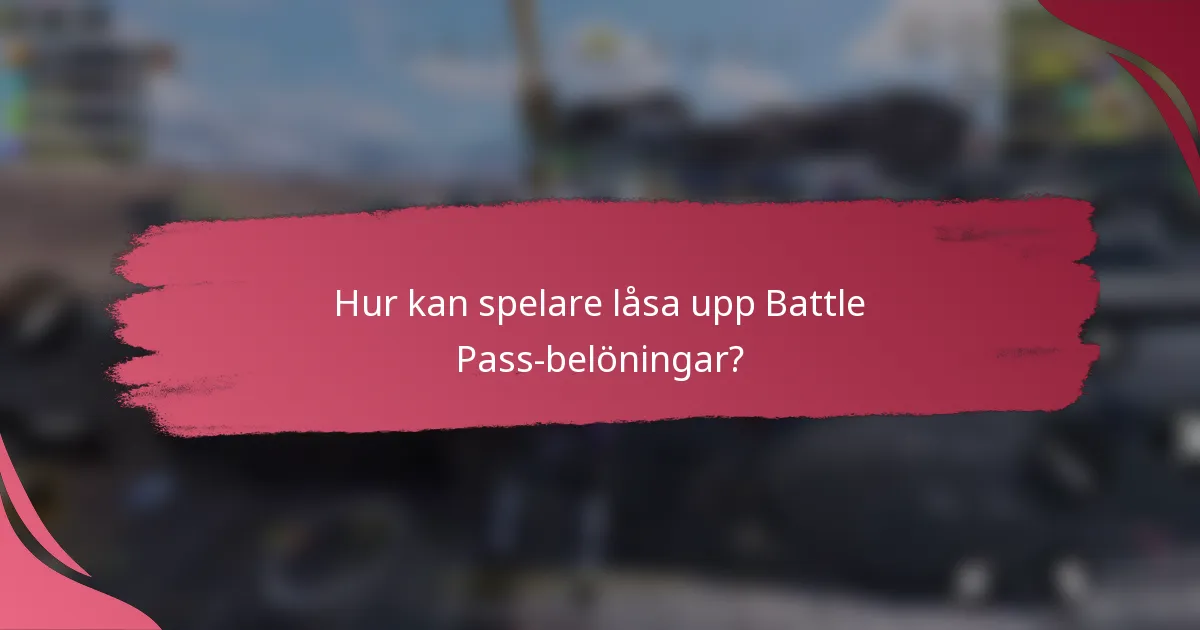 Hur kan spelare låsa upp Battle Pass-belöningar?