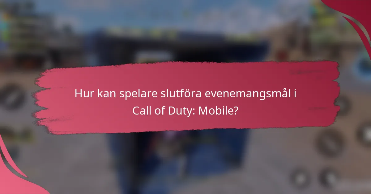 Hur kan spelare slutföra evenemangsmål i Call of Duty: Mobile?
