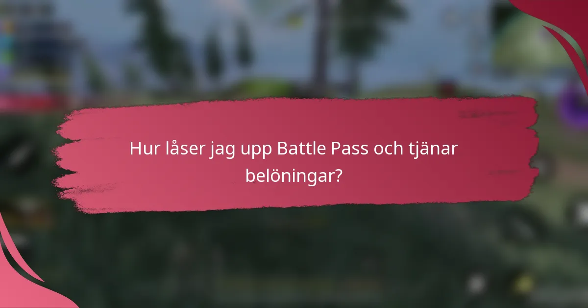 Hur låser jag upp Battle Pass och tjänar belöningar?