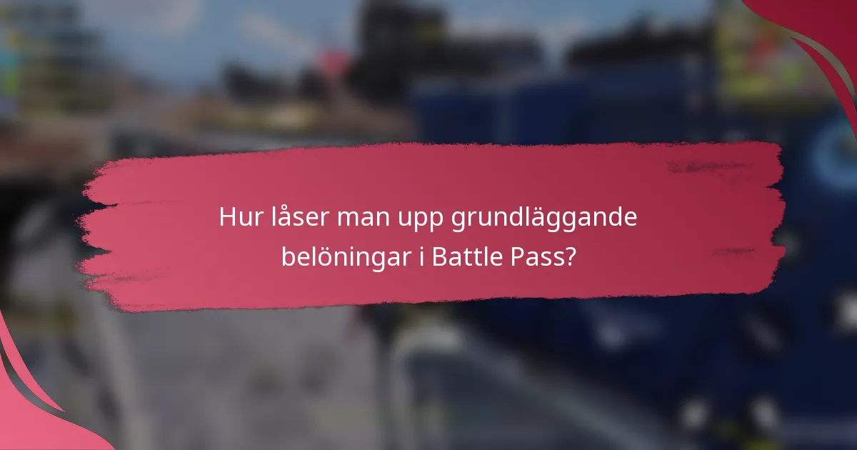 Hur låser man upp grundläggande belöningar i Battle Pass?