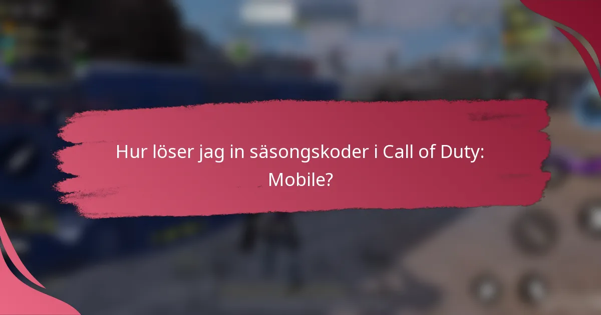 Hur löser jag in säsongskoder i Call of Duty: Mobile?