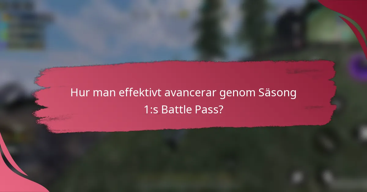 Hur man effektivt avancerar genom Säsong 1:s Battle Pass?