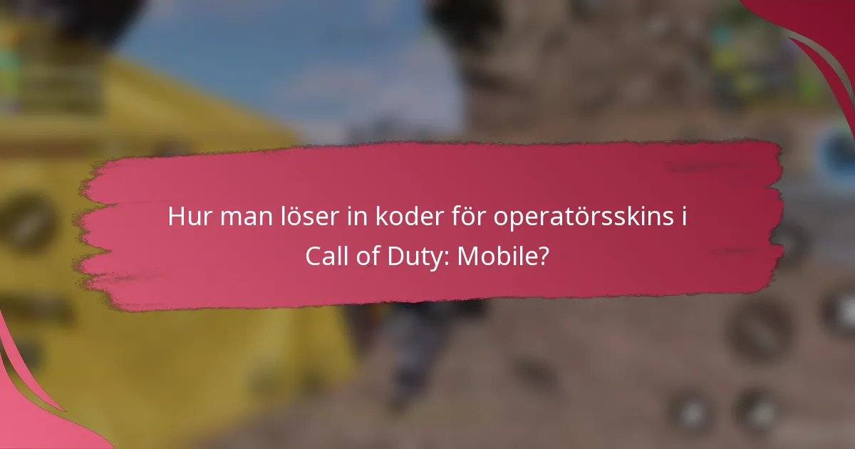 Hur man löser in koder för operatörsskins i Call of Duty: Mobile?