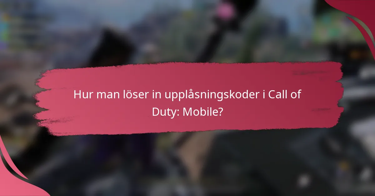 Hur man löser in upplåsningskoder i Call of Duty: Mobile?