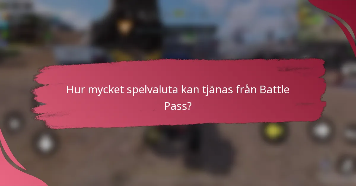 Hur mycket spelvaluta kan tjänas från Battle Pass?