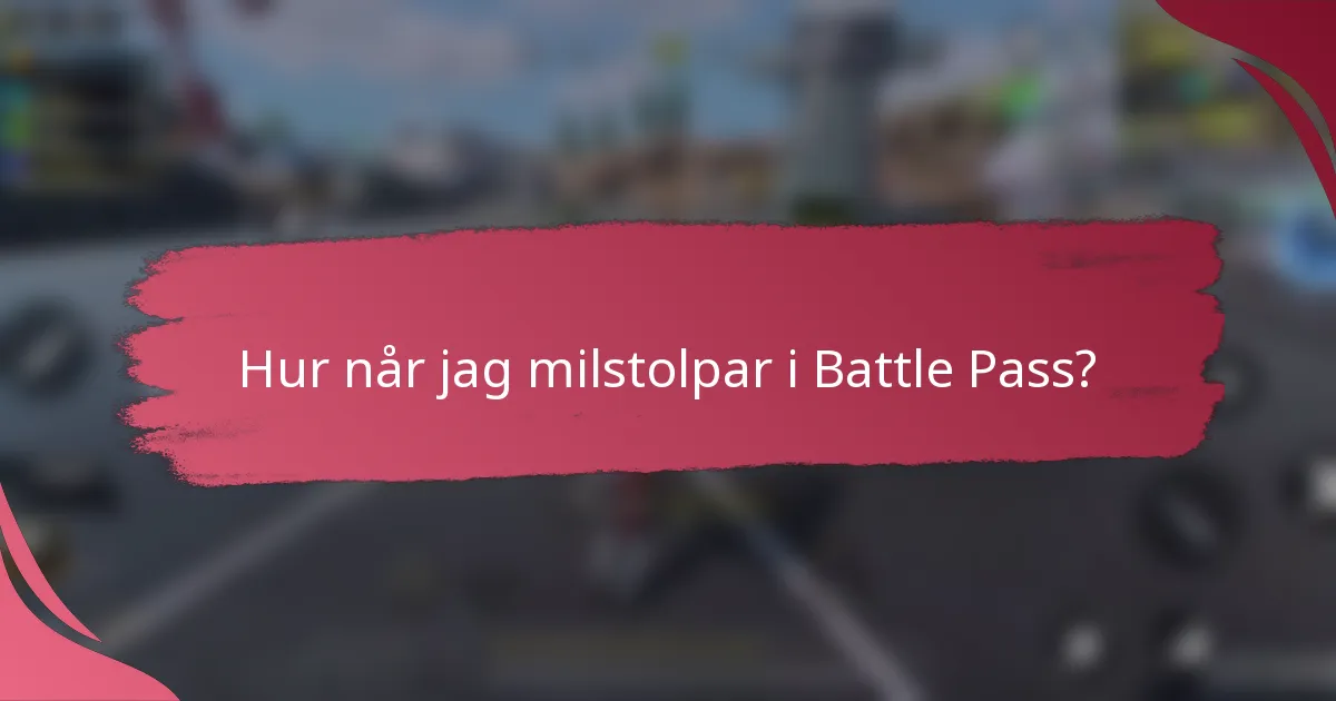 Hur når jag milstolpar i Battle Pass?