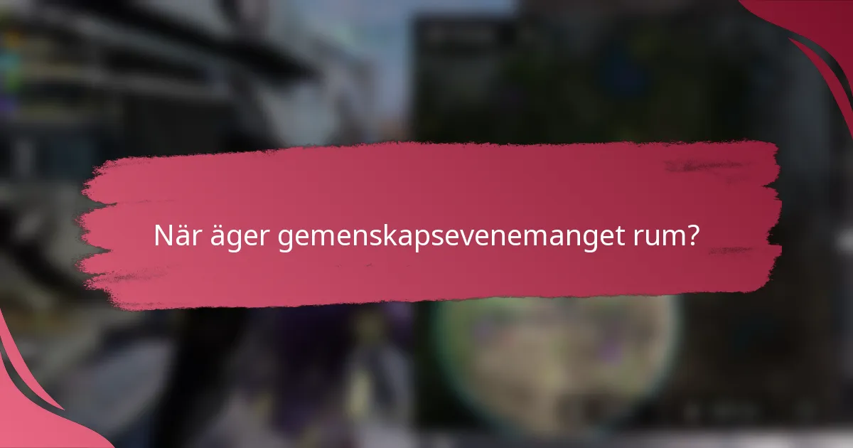 När äger gemenskapsevenemanget rum?