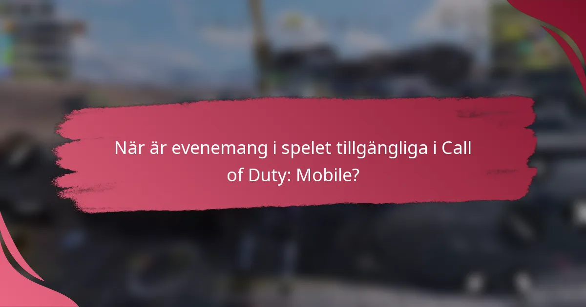 När är evenemang i spelet tillgängliga i Call of Duty: Mobile?