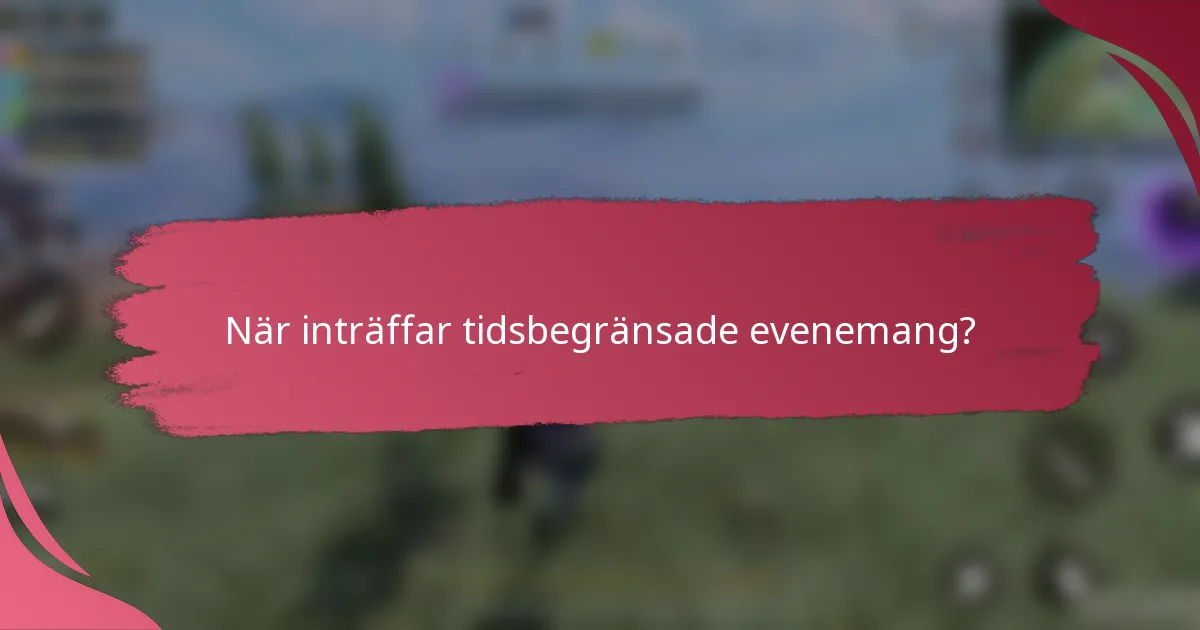 När inträffar tidsbegränsade evenemang?