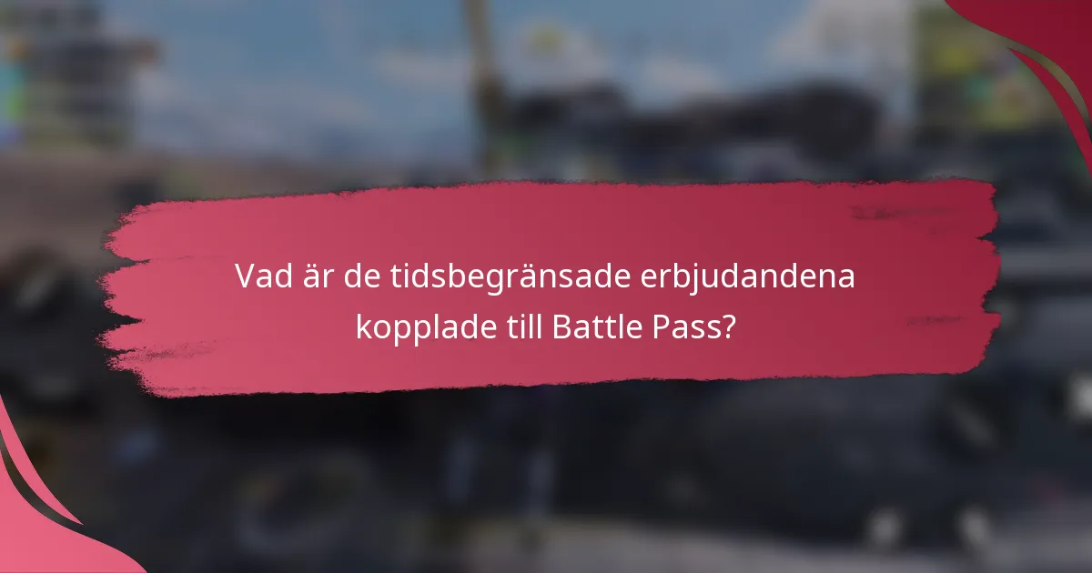 Vad är de tidsbegränsade erbjudandena kopplade till Battle Pass?