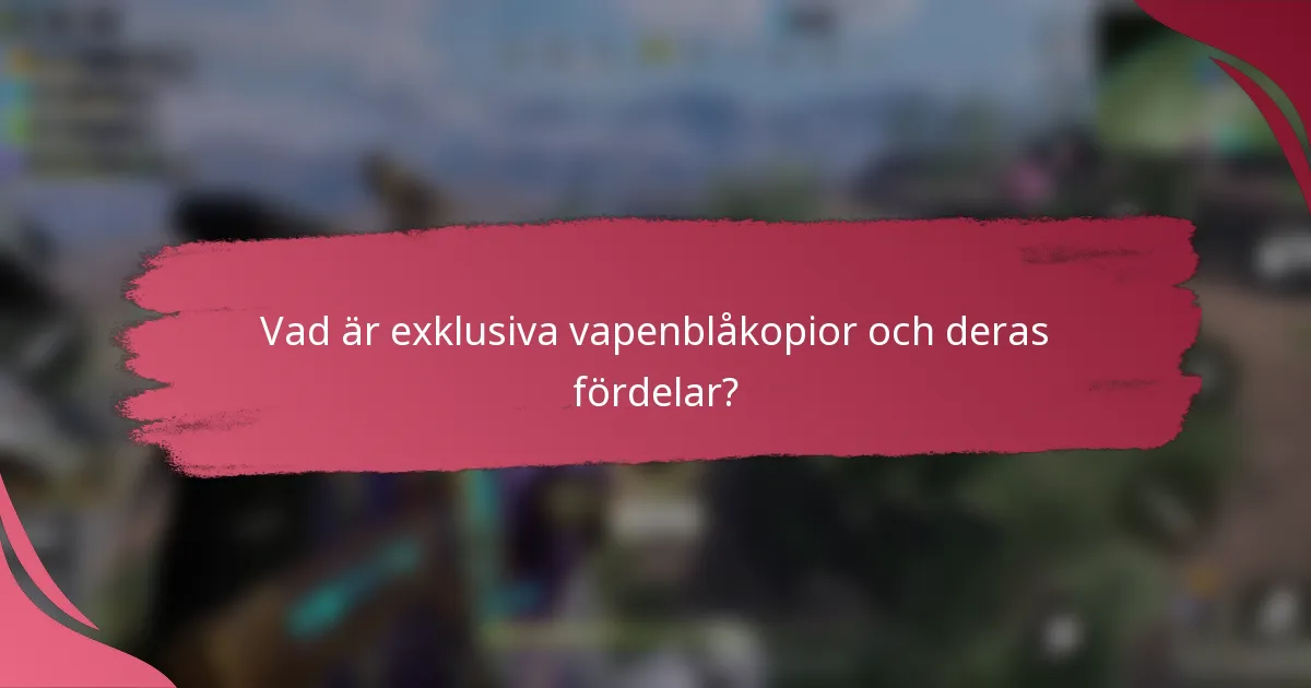 Vad är exklusiva vapenblåkopior och deras fördelar?