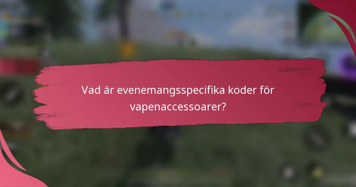 Vad är evenemangsspecifika koder för vapenaccessoarer?
