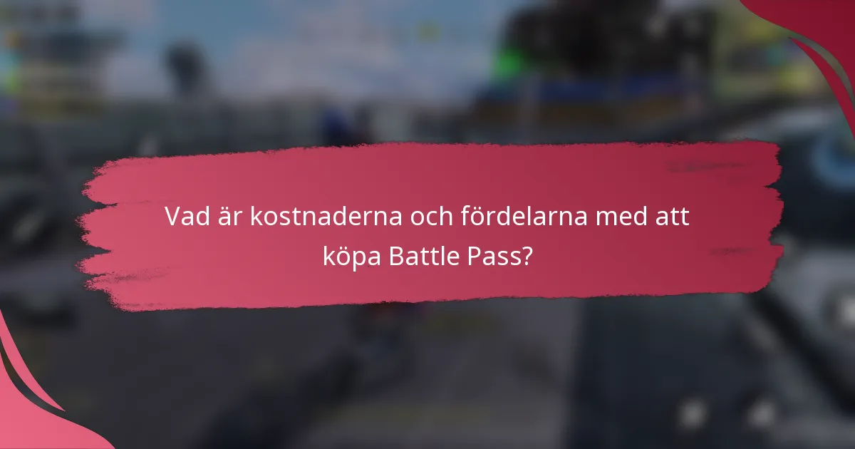 Vad är kostnaderna och fördelarna med att köpa Battle Pass?