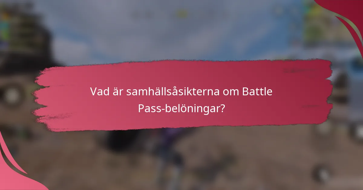 Vad är samhällsåsikterna om Battle Pass-belöningar?