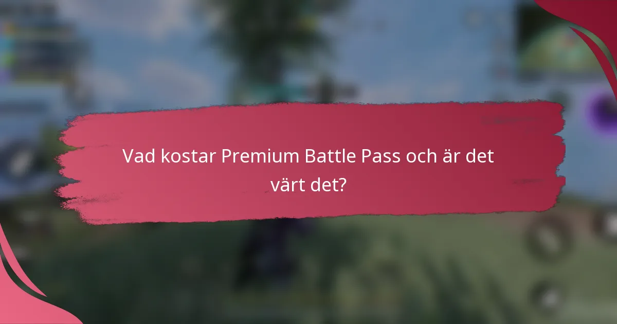 Vad kostar Premium Battle Pass och är det värt det?