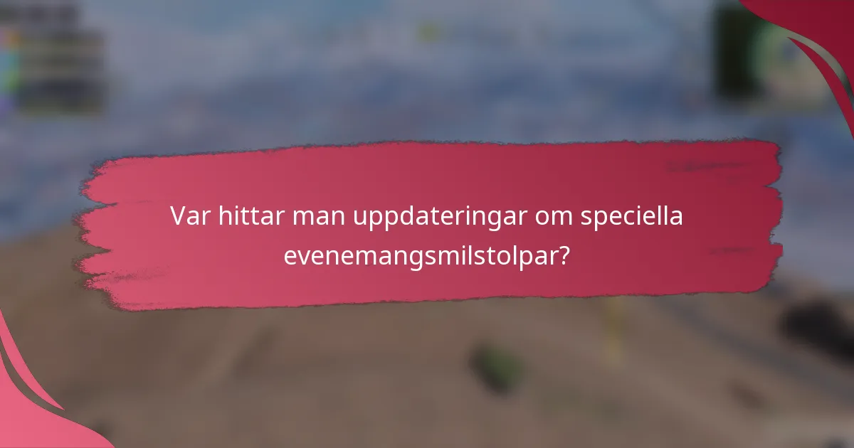 Var hittar man uppdateringar om speciella evenemangsmilstolpar?