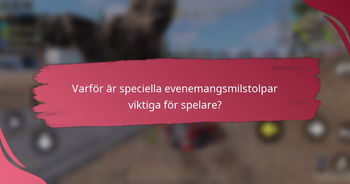 Varför är speciella evenemangsmilstolpar viktiga för spelare?