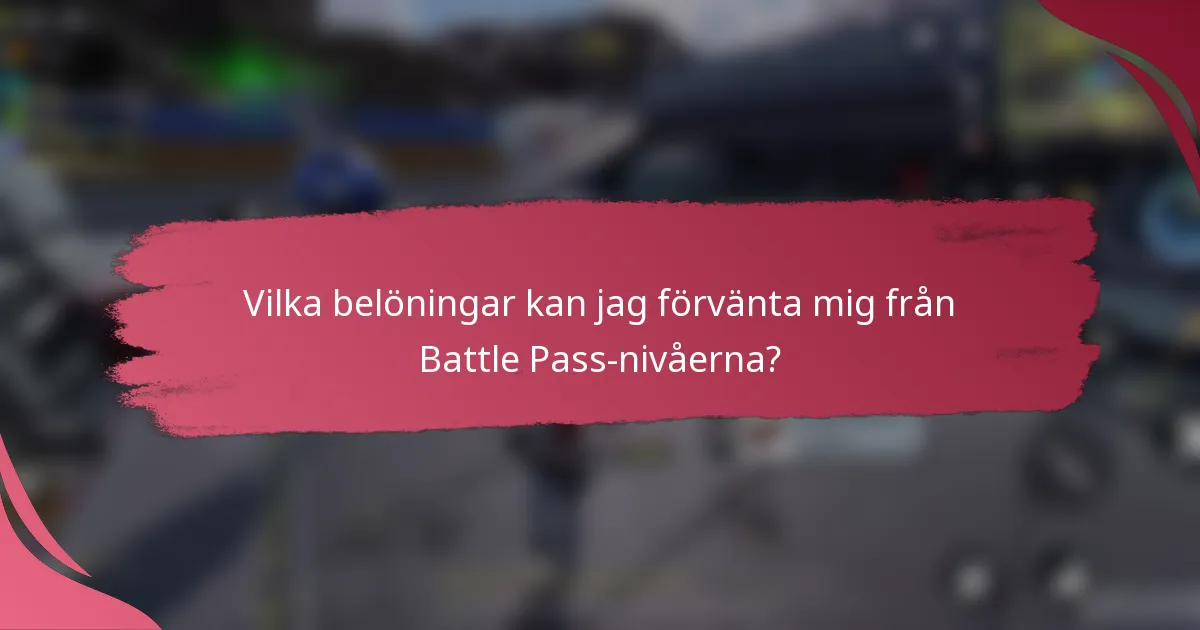 Vilka belöningar kan jag förvänta mig från Battle Pass-nivåerna?