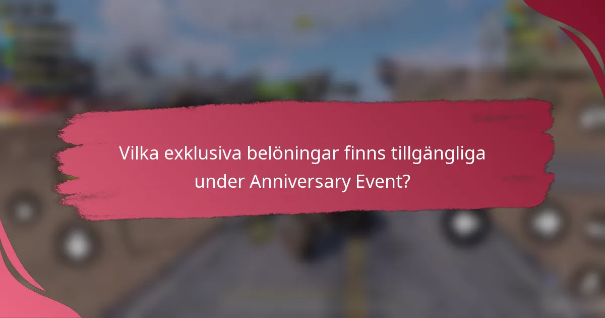 Vilka exklusiva belöningar finns tillgängliga under Anniversary Event?