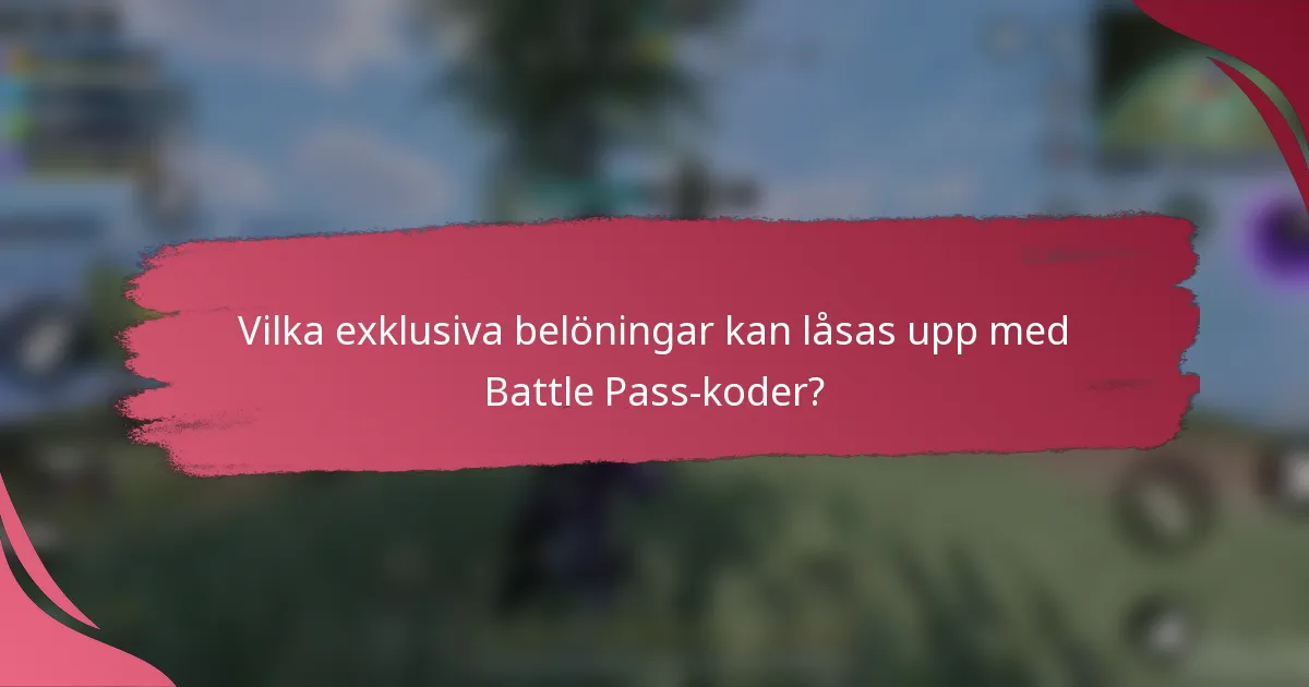 Vilka exklusiva belöningar kan låsas upp med Battle Pass-koder?