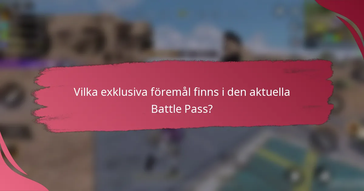 Vilka exklusiva föremål finns i den aktuella Battle Pass?