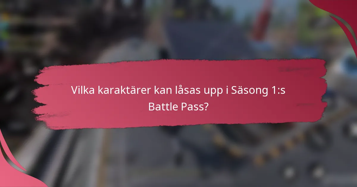 Vilka karaktärer kan låsas upp i Säsong 1:s Battle Pass?