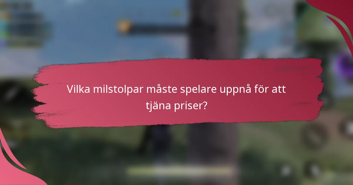 Vilka milstolpar måste spelare uppnå för att tjäna priser?