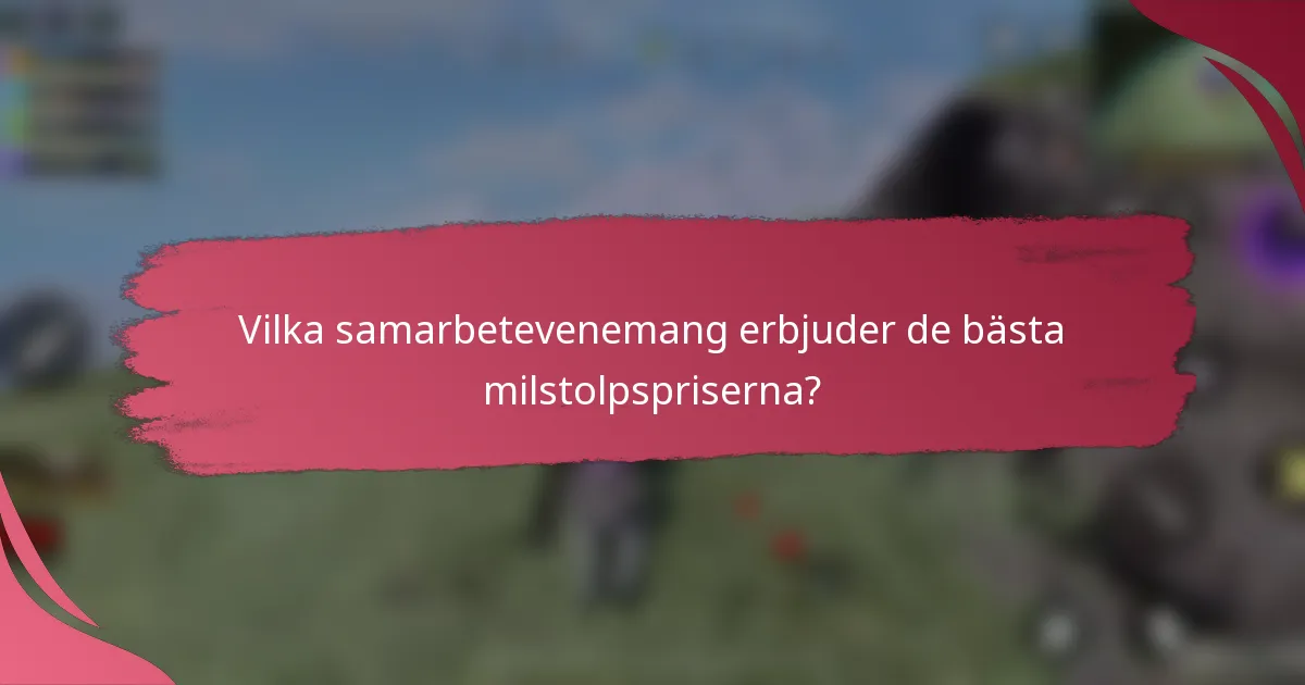 Vilka samarbetevenemang erbjuder de bästa milstolpspriserna?
