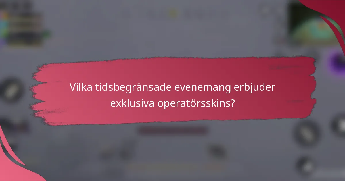 Vilka tidsbegränsade evenemang erbjuder exklusiva operatörsskins?