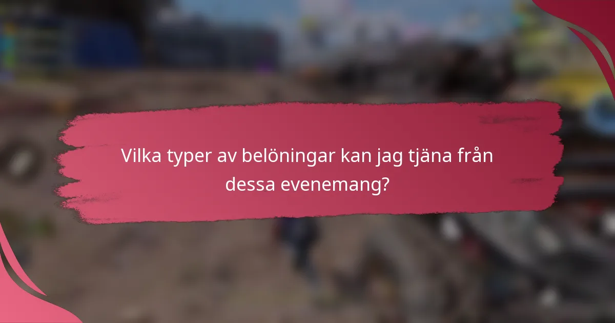 Vilka typer av belöningar kan jag tjäna från dessa evenemang?