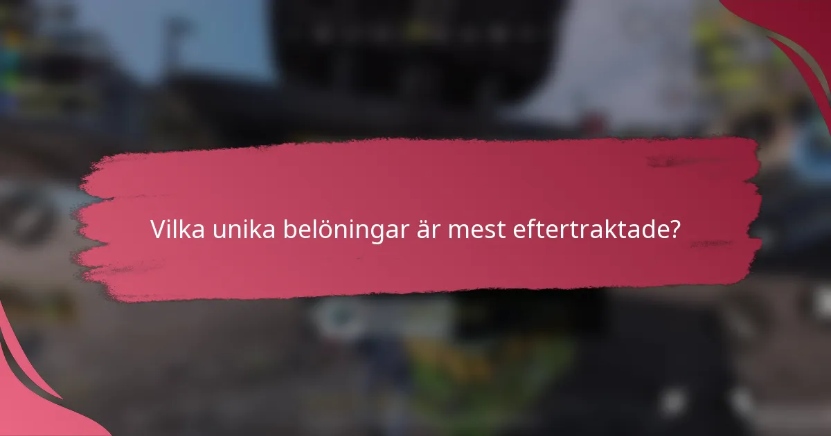 Vilka unika belöningar är mest eftertraktade?