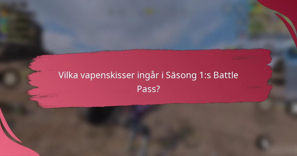 Vilka vapenskisser ingår i Säsong 1:s Battle Pass?