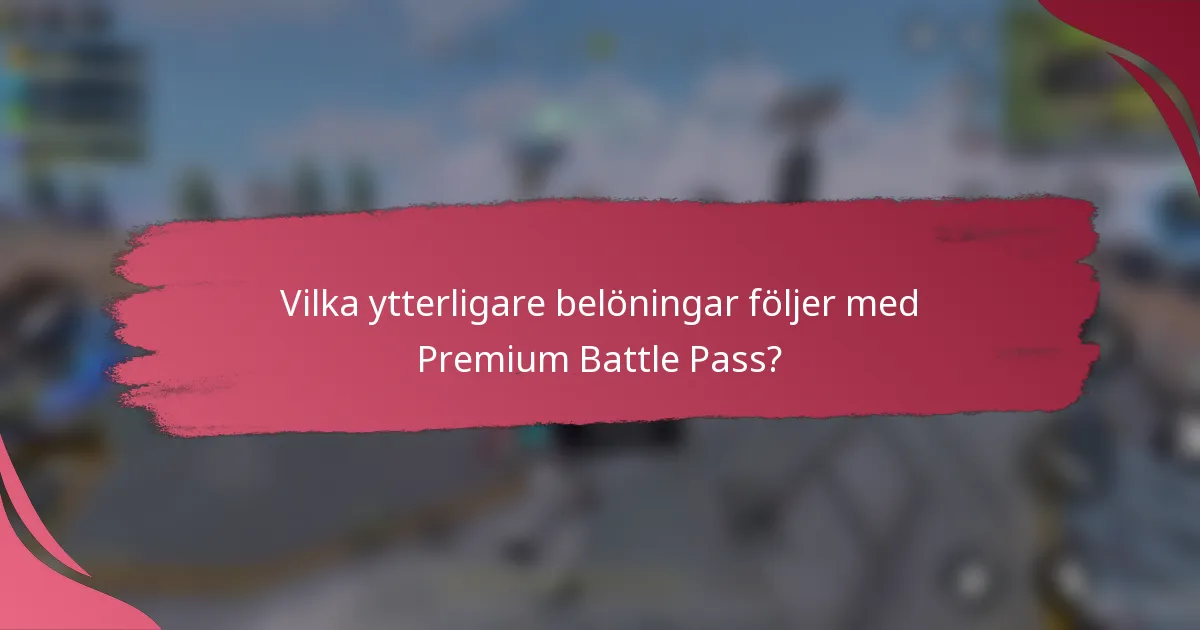 Vilka ytterligare belöningar följer med Premium Battle Pass?